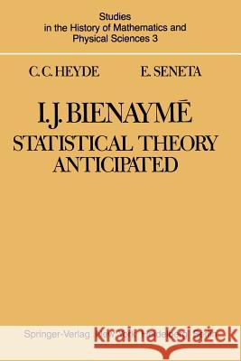 I. J. Bienaymé: Statistical Theory Anticipated Heyde, C. C. 9781468494716 Springer