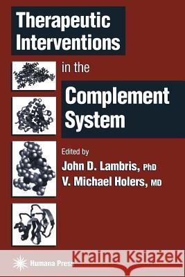 Therapeutic Interventions in the Complement System John D V. Michae John D. Lambris 9781468496123 Humana Press