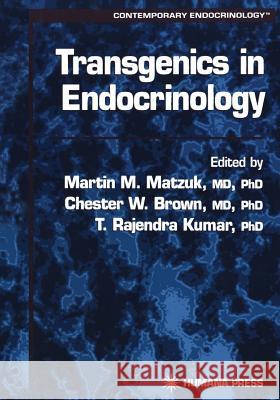 Transgenics in Endocrinology Martin Matzuk Chester W T. Rajendr 9781468496406