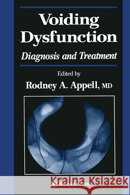 Voiding Dysfunction: Diagnosis and Treatment Appell, Rodney A. 9781468496895 Humana Press
