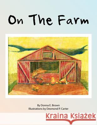 On the Farm Donna E. Brown 9781468532265