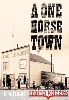 A One Horse Town Earle W. Jacobs 9781468543506 Authorhouse