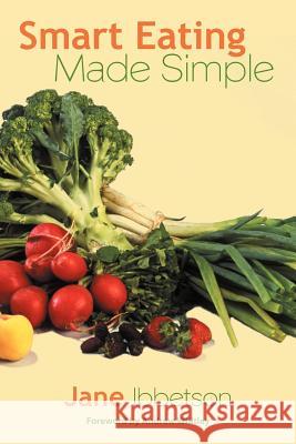 Smart Eating Made Simple Jane Ibbetson 9781468566598 Authorhouse