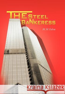 The Steel Bankeress M. M. Fahm 9781468582550 Authorhouse