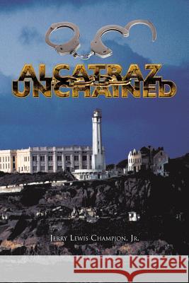 Alcatraz Unchained Jerry Lewis Champio 9781468587531