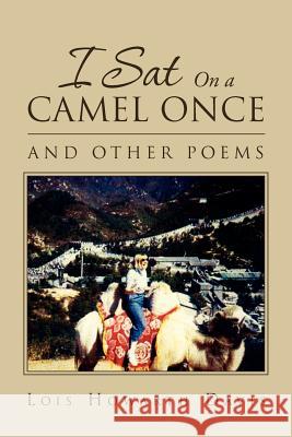 I Sat on a Camel Once: And Other Poems Davis, Lois Howarth 9781469164342