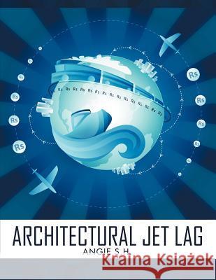 Architectural Jet Lag Angie S 9781469166827 Xlibris Corporation