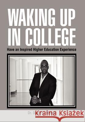 Waking Up in College: Have an Inspired Higher Education Experience Mount, David L. 9781469178448