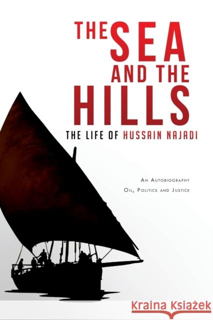 The Sea and the Hills: The Life of Hussain Najadi Najadi, Hussain 9781469180939 Xlibris Corporation