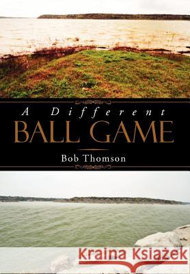 A Different Ball Game Bob Thomson 9781469188119