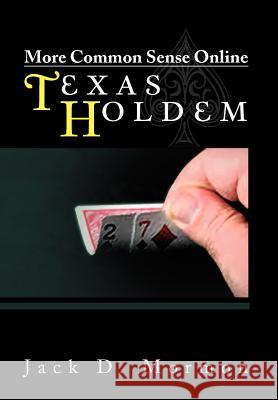 More Common Sense Online Texas Holdem Jack D. Mormon 9781469191317 Xlibris Corporation