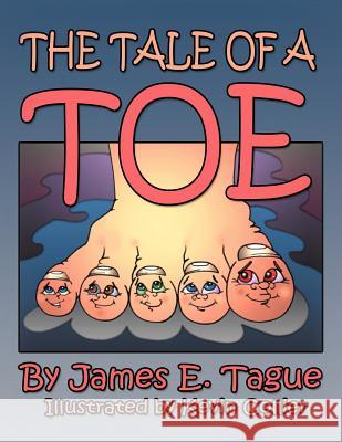 A Tale Of A Toe Tague, James E. 9781469199627 Xlibris Corporation