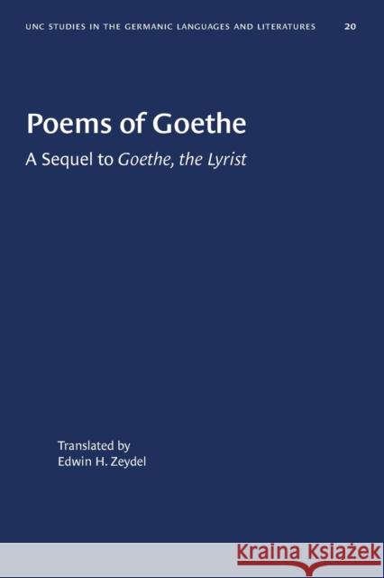 Poems of Goethe: A Sequel to Goethe, the Lyrist Zeydel, Edwin H. 9781469658681