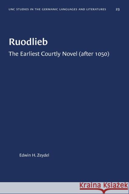 Ruodlieb: The Earliest Courtly Novel (after 1050) Zeydel, Edwin H. 9781469658704