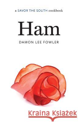 Ham: A Savor the South Cookbook Damon Lee Fowler 9781469674421 University of North Carolina Press