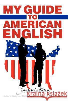 My Guide to American English Jeannie Yang 9781469738796 iUniverse.com