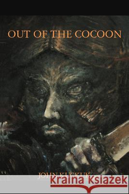 Out of the Cocoon: Rethinking Our Selves: An Introduction to a New Future Kuckuk, John William 9781469745145