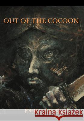Out of the Cocoon: Rethinking Our Selves: An Introduction to a New Future Kuckuk, John William 9781469745169