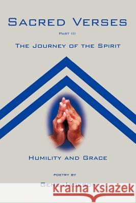 Sacred Verses Part Three: The Journey of the Spirit Jackson, Gene 9781469771892 iUniverse.com