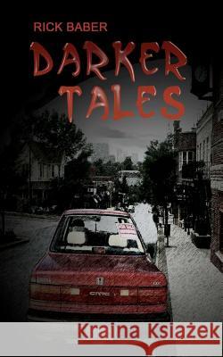 Darker Tales Rick Baber 9781469900001 Createspace