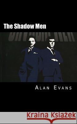 The Shadow Men Alan Evans MR Alan Evans 9781469921778