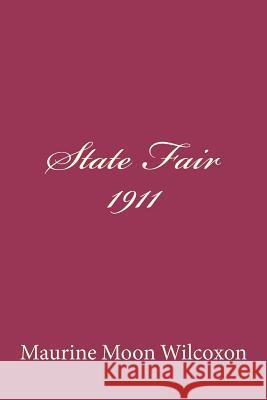 State Fair--1911 Maurine Moon Wilcoxon 9781469967196 Createspace
