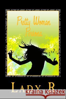 Pretty Woman Persona Vol I Lady R 9781469976051 Createspace