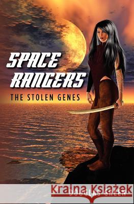 Space Rangers: The Stolen Genes Douglas Green 9781469980294 Createspace