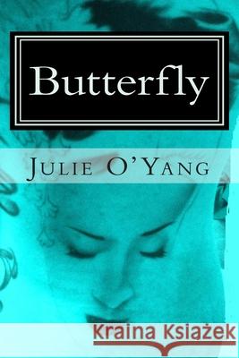 Butterfly, A novel O'Yang, Julie 9781469991634 Createspace