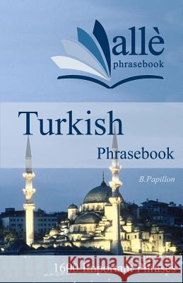 Turkish Phrasebook (allè phrasebook) Papillon, B. 9781470000431 Createspace