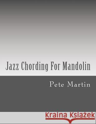 Jazz Chording For Mandolin Martin, Pete 9781470009557
