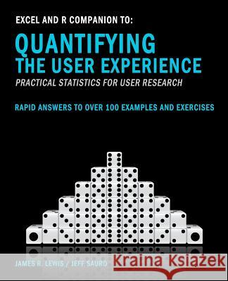Excel and R Companion to Quantifying the User Experience: Rapid Answers to over 100 Examples and Exercises Sauro, Jeff 9781470025571