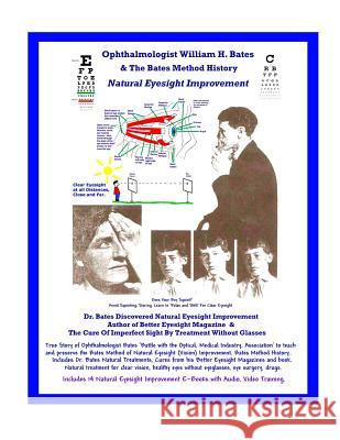 Ophthalmologist William H. Bates & The Bates Method History - Natural Eyesight Improvement: with 14 E-Books, Better Eyesight Magazine Night, Clark 9781470033545 Createspace