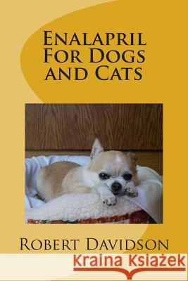 Enalapril For Dogs and Cats Davidson, Robert 9781470044404