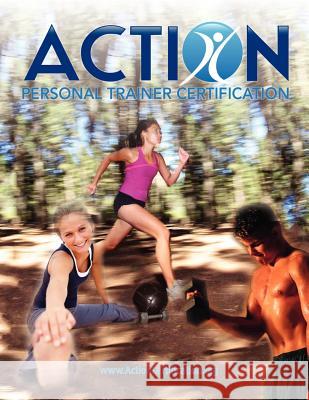 ACTION Personal Trainer Certification: 2nd Edition Certification, Action 9781470047719 Createspace