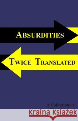 Absurdities Twice Translated: A Collection Of Surreal Flash Fiction and Unholy Gibberish Stoveken, Eric 9781470068554 Createspace