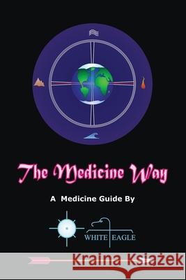 The Medicine Way White Eagle 9781470101503 Createspace