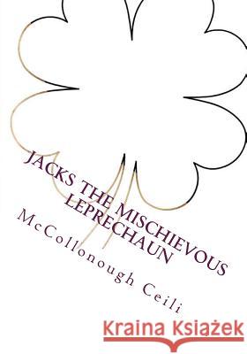 Jacks The Mischievous Leprechaun: Story And Activity Book Foovay, Summer 9781470117832 Createspace