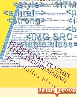 Peter Sloan Teaches HTML Programming: Web Documents, Graphics And Credit Card Payment Links Sloan, Peter Julius 9781470141233