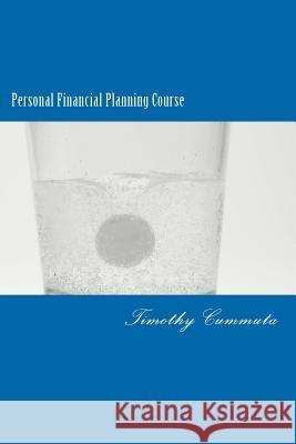 Personal Financial Planning Course: Anyone Can Be FInancially Free Cummuta, Timothy James 9781470166861 Createspace