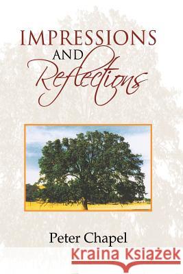 Impressions and Reflections Peter C. Chapel 9781470176600 Createspace