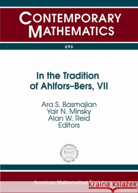 In the Tradition of Ahlfors-Bers, VII Ara S. Basmajian Yair N. Minsky Alan W. Reid 9781470426514 American Mathematical Society