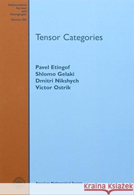 Tensor Categories Pavel Etingof, Shlomo Gelaki, Dmitri Nikshych 9781470434410 Eurospan (JL)
