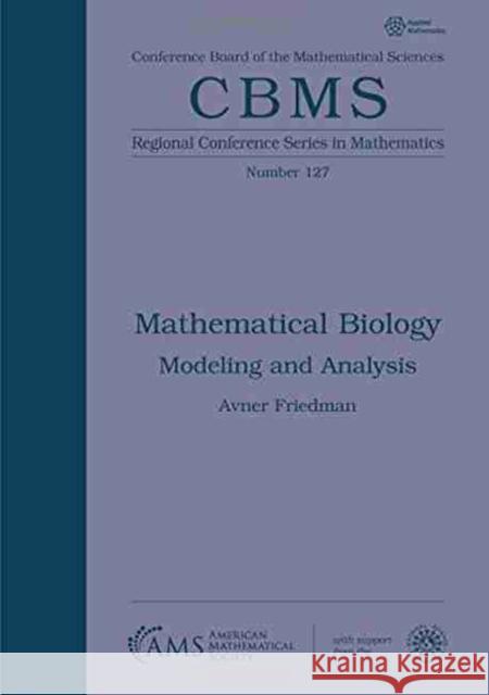 Mathematical Biology Modeling and Analysis Friedman, Avner 9781470447151