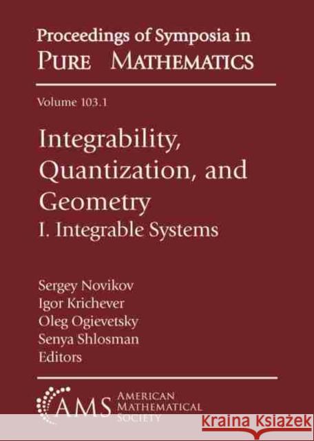 Integrability, Quantization, and Geometry: I. Integrable Systems Sergey Novikov Igor Krichever Oleg Ogievetsky 9781470455910
