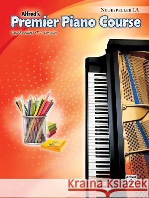 Premier Piano Course, Notespeller 1A Gayle Kowalchyk, E L Lancaster 9781470614874 Alfred Publishing Co Inc.,U.S.