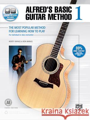 Alfred's Basic Guitar Method 1 (Third Edition): The Most Popular Method for Learning How to Play Morty Manus, Ron Manus 9781470626235