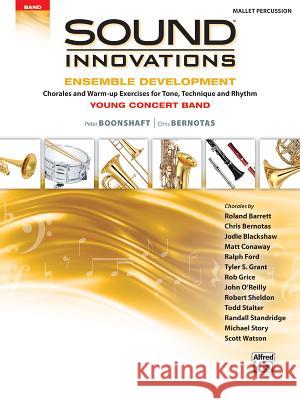 Sound Innovations for Concert Band: Ensemble Development for Young Concert Band - Chorales and Warm-Ups Peter Boonshaft, Chris Bernotas 9781470633981