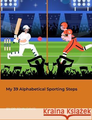 My 39 Alphabetical Sporting Steps John Davis 9781471053450