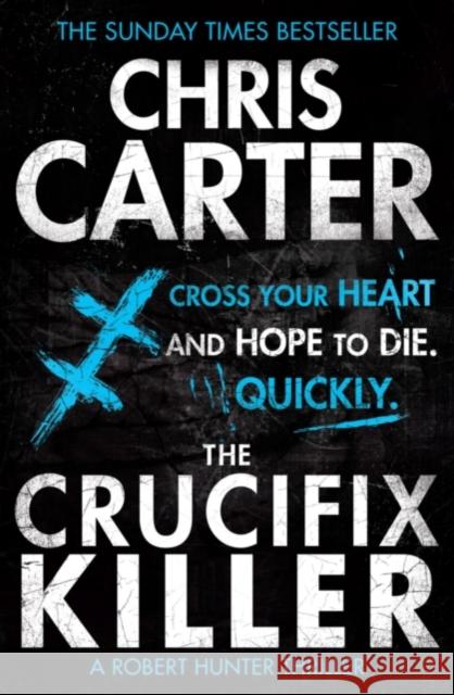 The Crucifix Killer: A brilliant serial killer thriller, featuring the unstoppable Robert Hunter Chris Carter 9781471128219